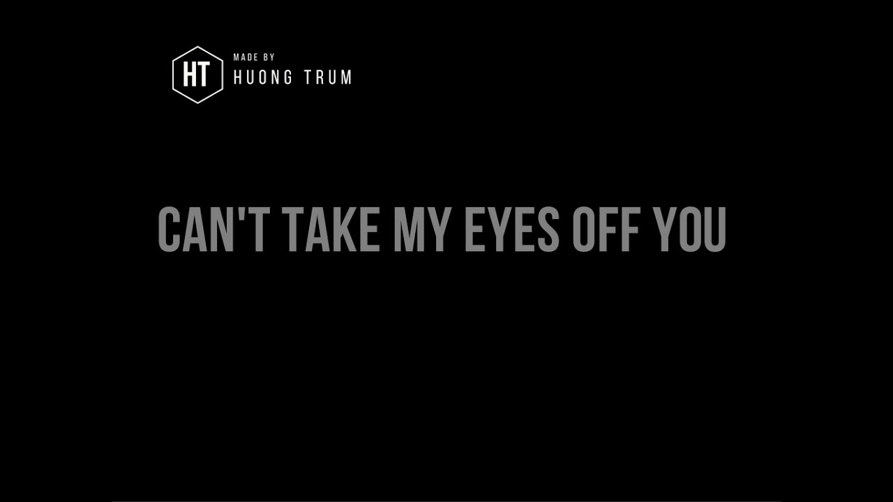 Can T Take My Eyes Off You I Love You Baby Songs Lyrics Youtube