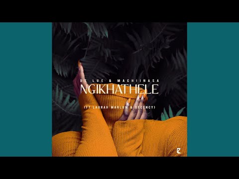 MachiinaSA & De Lue - Ngikhathele (Official Audio) feat. Laurah Marlow & Decency | amapiano