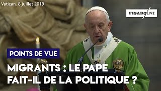 Migrants : le pape fait-il de la politique ?