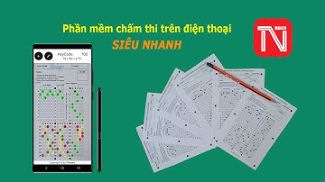Chấm TRẮC nghiệm bằng ĐIỆN THOẠI với phần mềm TNMaker | Cách tạo bài cho đúng