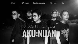 AKU:NUAN - SixStitches( Lyrics Video)