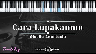 Cara Lupakanmu - Gisella Anastasya (KARAOKE PIANO - FEMALE KEY)