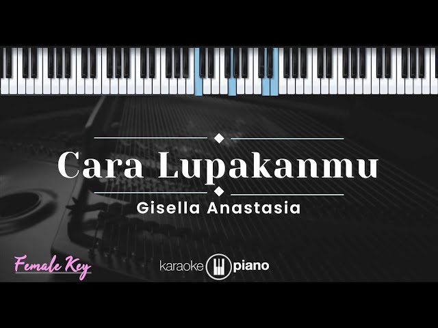 Cara Lupakanmu - Gisella Anastasya (KARAOKE PIANO - FEMALE KEY) class=