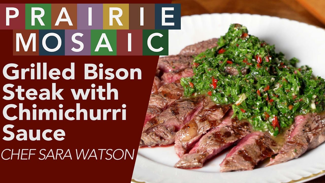Chef Sara Watson: Grilled Bison Steaks with Chimichurri Sauce | Prairie Mosaic