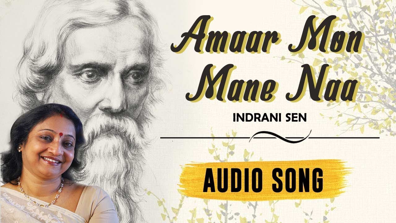 Amaar Mon Mane Naa  Indrani Sen  Rabindranath Tagore  Audio Song  New Bengali Song 2020