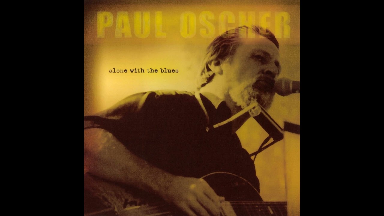 Paul Oscher - Alone with the Blues (Full album)
