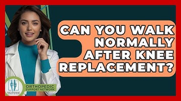 Can You Walk Normally After Knee Replacement? - Orthopedic Support Network