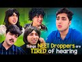 Things neet droppers are tired of hearing  ft rajgrover005