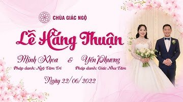 Lễ Hằng Thuận chú rể Minh Khoa và cô dâu Yến Phương tại Chùa Giác Ngộ ngày 22-06-2022.