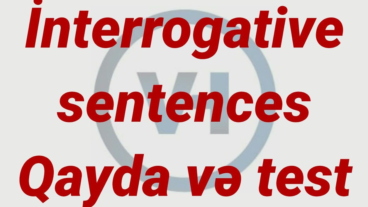 Interrogative 1 - Sual cumlesi qayda ve test