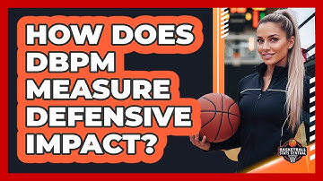How Does DBPM Measure Defensive Impact?