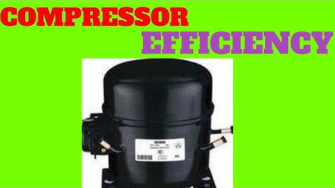 COMPRESSOR EFFICIENCY