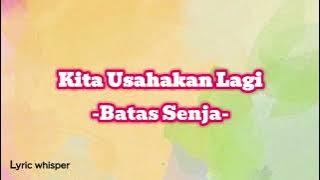 BATAS SENJA - Kita Usahakan Lagi || Lirik Lagu