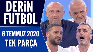 Derin Futbol 6 Temmuz 2020 Tek Parça