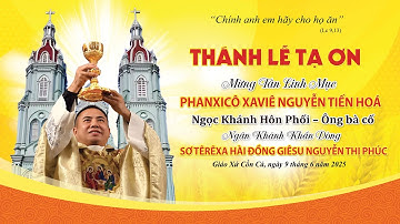 🔴TRỰC TIẾP: Thánh Lễ Mừng Tân Linh Mục Phanxicô Xaviê Nguyễn Tiến Hóa