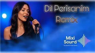 Dil Perîsanîm Remix 2026 | Mixi sound 