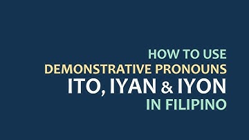 LEARN FILIPINO | HOW TO USE ITO, IYAN, IYON | DEMONSTRATIVES IN FILIPINO | Tagalog Grammar Lessons