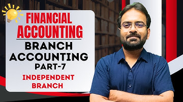 Branch Accounting Part-7 | Independent Branch | Financial Accounting | BCOM Sem 1st