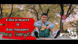 Gihon Marel ft Eno Smaper - Anyo (Hanyut) /  Music Vidio