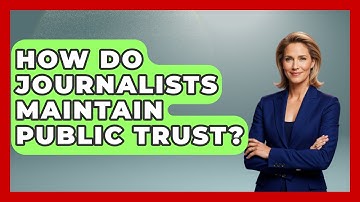 How Do Journalists Maintain Public Trust? - The Language Library