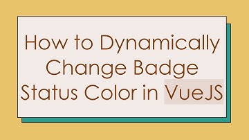 How to Dynamically Change Badge Status Color in VueJS