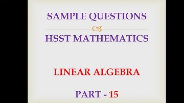 Set / Hsst mathematics sample questions  Linear Algebra part 15