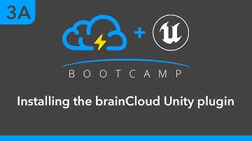 Unreal BootCamp 3A: Installing the BrainCloud Unreal plugin