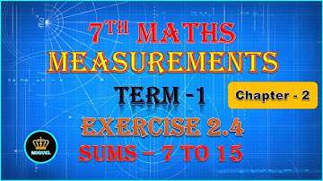7th Std Maths Term 1 | Chapter-2 Measurements | Exercise 2.4 {Sums 7 to 15} | TN 7th Maths Term 1