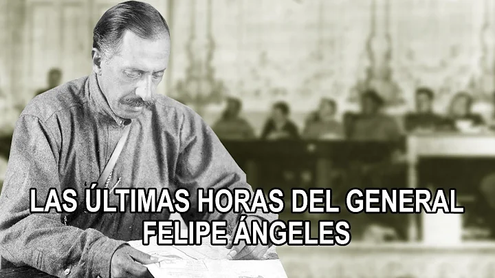Las ltimas horas del General Felipe ngeles