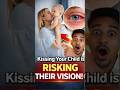 “Can a Kiss Make Your Child Blind? 😨 Truth Revealed!” #eyecare #facts #eyefacts