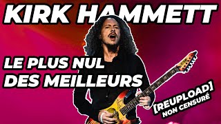 KIRK HAMMETT - LE PLUS NUL DES MEILLEURS! [reupload] non censuré