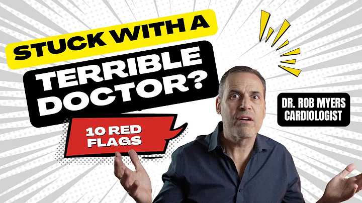 Stuck With a Terrible Doctor ? – 10 Red Flags @DrRobMyersCardioTalks