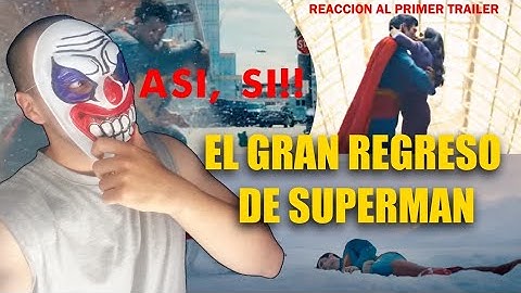 REACCIÓN AL TRAILER DE SUPERMAN | Así, SI!!! Superman vuelve con TODO