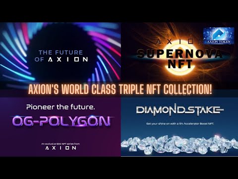 AXION's World Class Triple NFT Collection! Axion Portal Boost! Supernova, OG Polygon, Diamond Stake!
