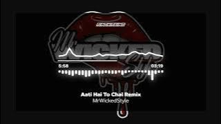 Aati Hai To Chal Remix | MrWickedStyle