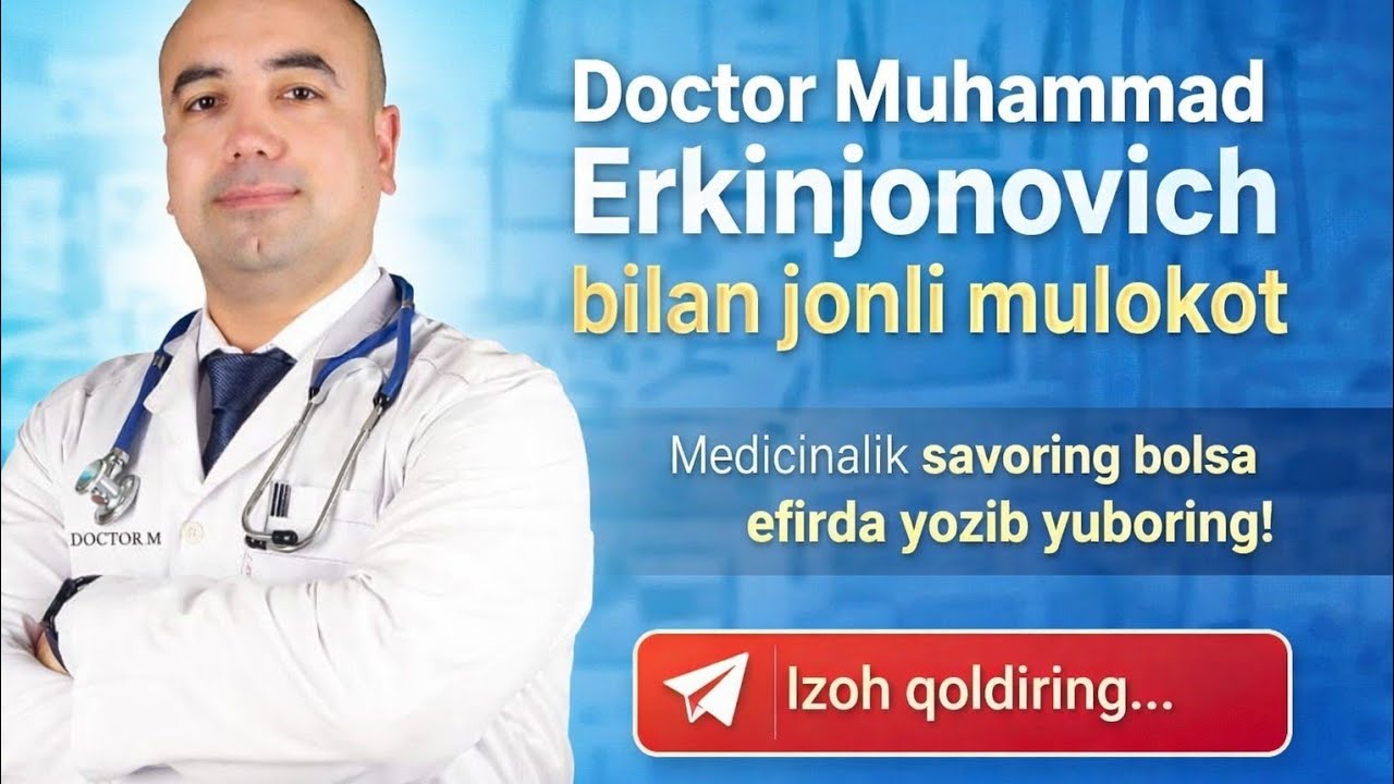 Doctor Muhammad Erkinjonovich bilan jonli muloqot! Medicinalik savolingizni efirda yozib yuboring