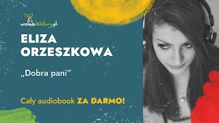 Dobra pani – Eliza Orzeszkowa – Czyta Masza Bogucka | CAŁY AUDIOBOOK ZA DARMO | Wolne Lektury