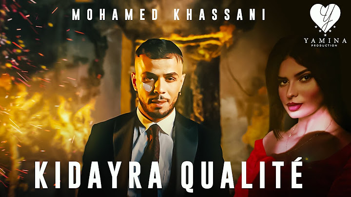 Mohamed Khassani - Kidayra Qualité (Clip Officiel) | محمد خساني - كيدايرة كاليتي