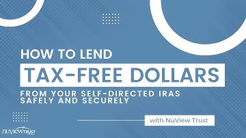 How to Lend Tax-Free Dollars from your Self-Directed IRAs Safely and Securely | NuView Trust Company