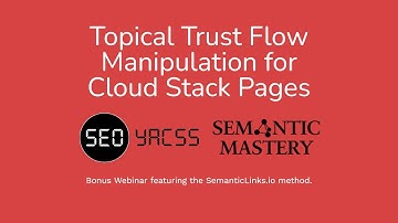 Topical Trust Flow Manipulation for Cloud Stack Pages - YACSS Bonus Webinar