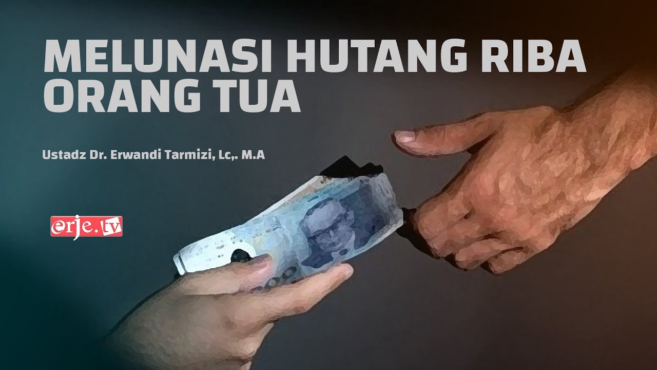 Membayar Hutang Riba Orang Tua Ustadz Dr Erwandi Tarmizi Lc M A Youtube