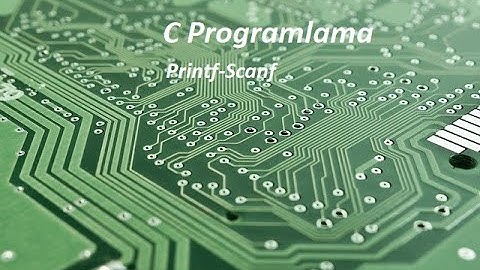 C Programlama-2 Okuma ve Yazma(Printf-Scanf)