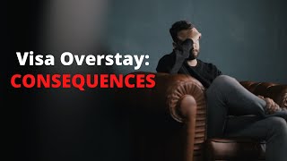 Visa Overstay | Consequences For Top 4 Tier 1 Countries