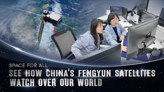 See how China’s Fengyun satellites watch over our world