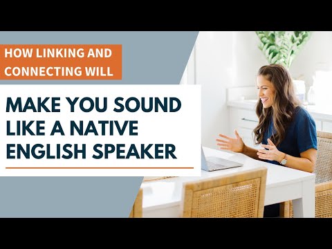 How Linking and Connecting Will Make You Sound Like a Native English Speaker