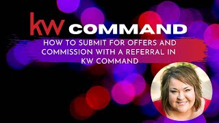 How to Submit for Offers and Commission with a Referral in KW Command