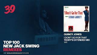 #39 - Quincy Jones - I Don't Go For That (Teddy's Extended Mix) - 1990 | NEW JACK SWING BLOG
