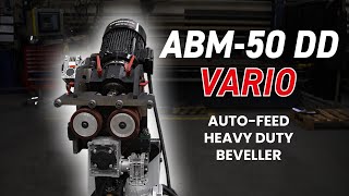 ABM-50 DD Vario | Auto-Feed Havy Duty Beveller