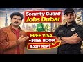 Dubai Security Guard Jobs 2026 🇦🇪 | Free Visa + Free Accommodation | Salary, Duty & Apply Guide