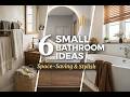Small Bathroom Ideas: 6 Space Saving Designs That Feel Luxurious